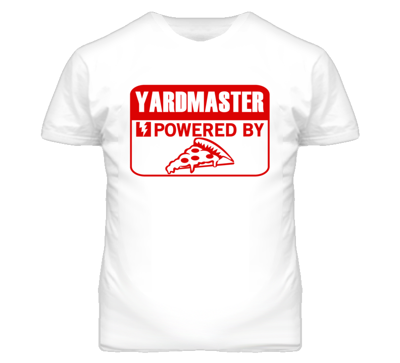 Yardmaster Powered By Pizza Occupation T Shirt Yardmaster Powered By Pizza Occupation T Shirt