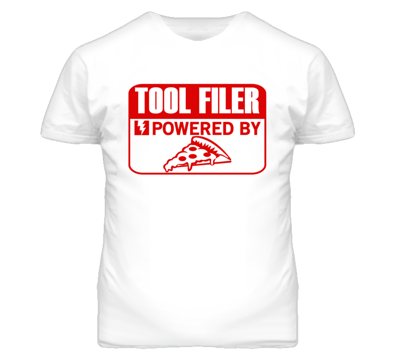 Tool Filer Powered By Pizza Occupation T Shirt Tool Filer Powered By Pizza Occupation T Shirt