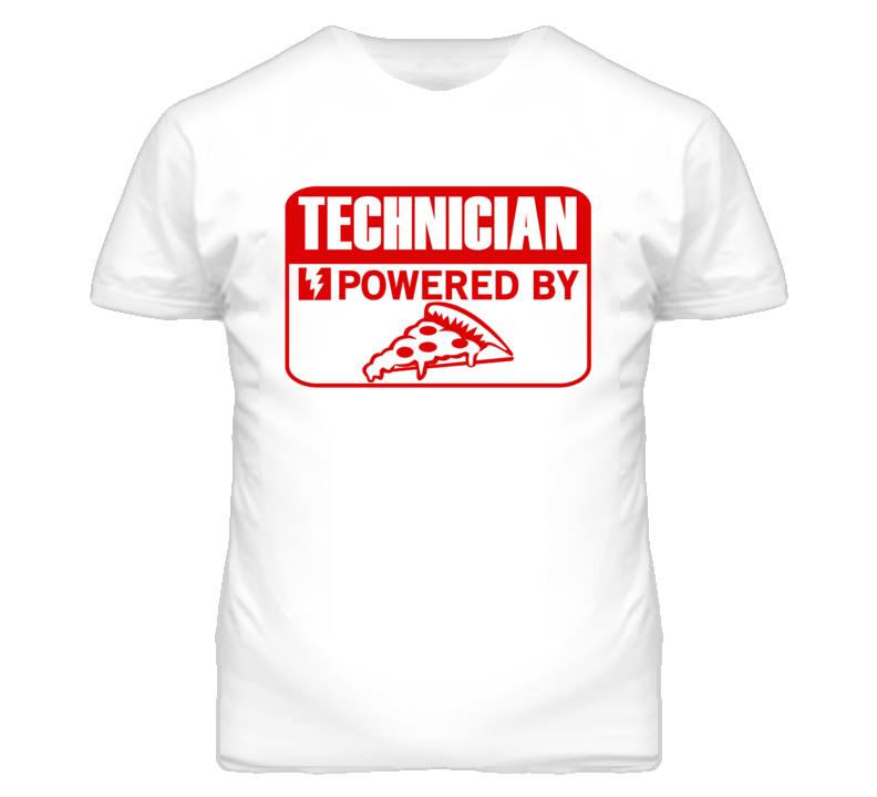 Technician Powered By Pizza Occupation T Shirt