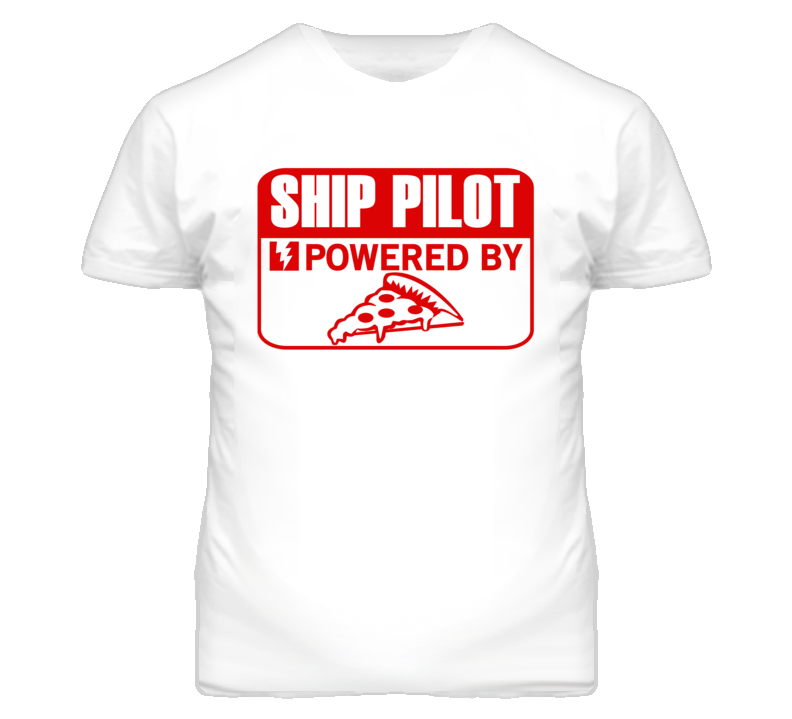 Ship Pilot Powered By Pizza Occupation T Shirt