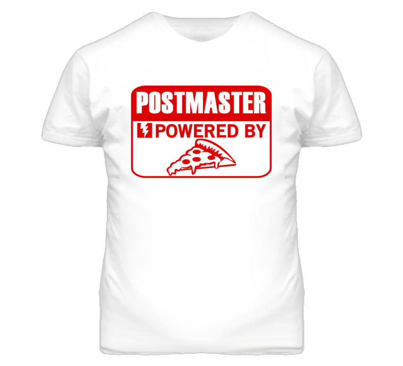 Postmaster Powered By Pizza Occupation T Shirt Postmaster Powered By Pizza Occupation T Shirt