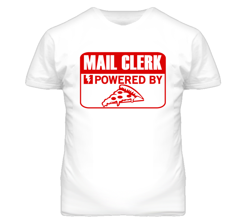 Mail Clerk Powered By Pizza Occupation T Shirt Mail Clerk Powered By Pizza Occupation T Shirt