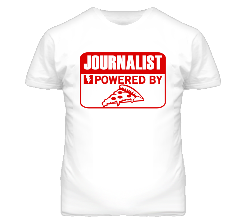 Journalist Powered By Pizza Occupation T Shirt
