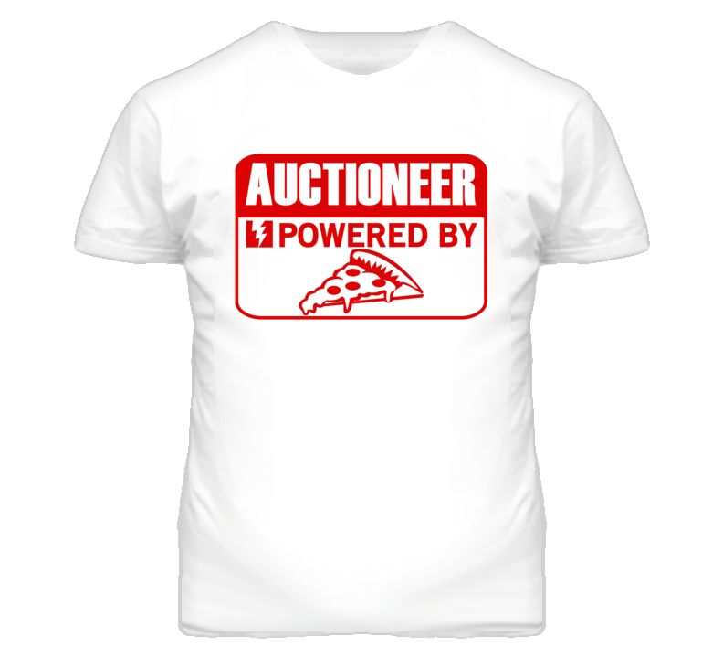 Auctioneer Powered By Pizza Occupation T Shirt Auctioneer Powered By Pizza Occupation T Shirt
