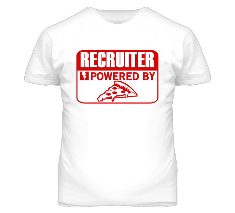 Recruiter Powered By Pizza Occupation T Shirt Recruiter Powered By Pizza Occupation T Shirt