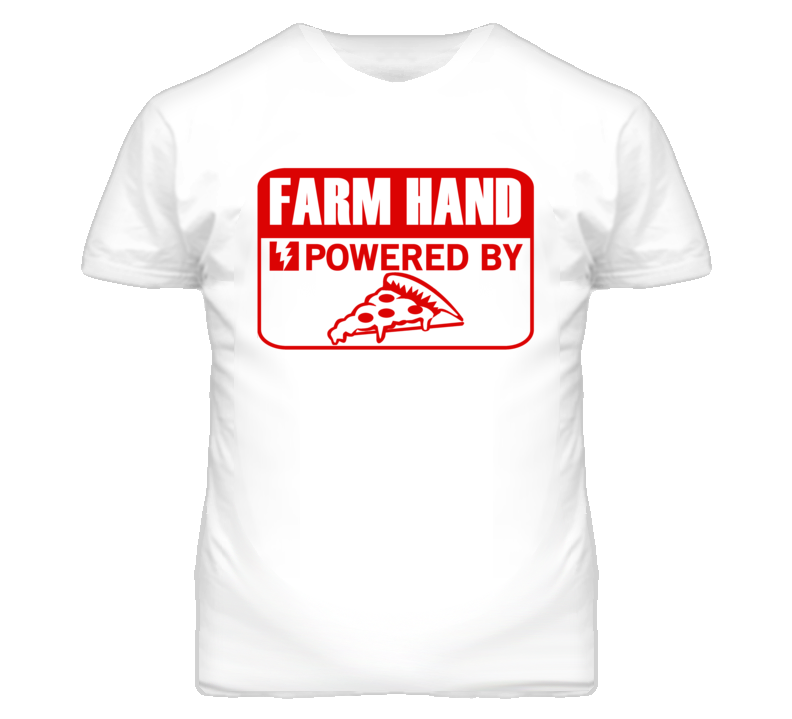 Farm Hand Powered By Pizza Occupation T Shirt