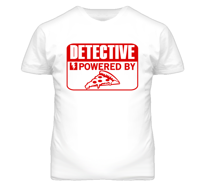 Detective Powered By Pizza Occupation T Shirt