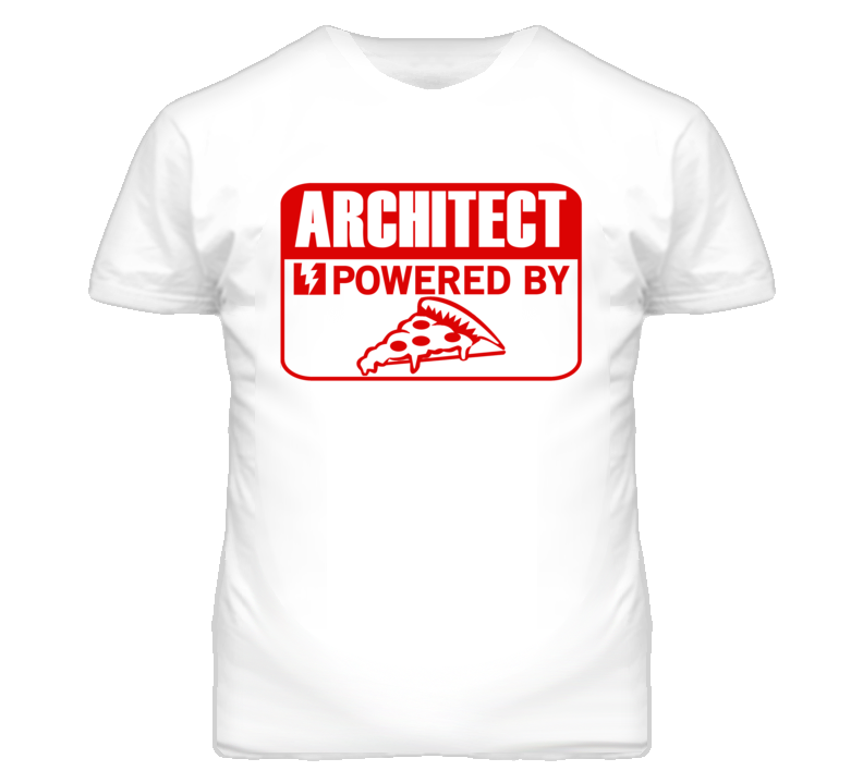 Architect Powered By Pizza Occupation T Shirt Architect Powered By Pizza Occupation T Shirt
