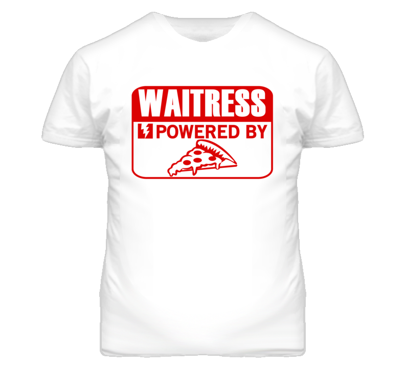 Waitress Powered By Pizza Occupation T Shirt