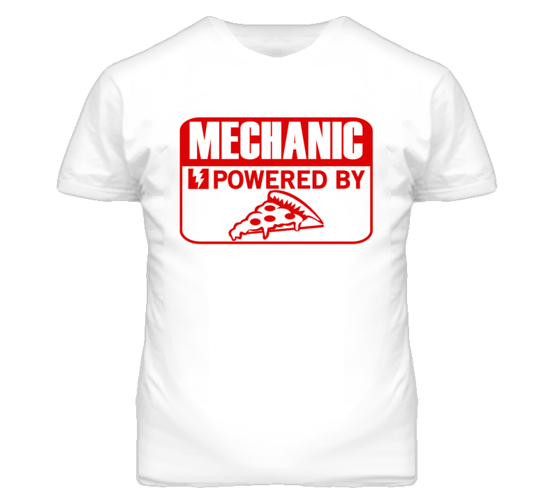 Mechanic Powered By Pizza Occupation T Shirt