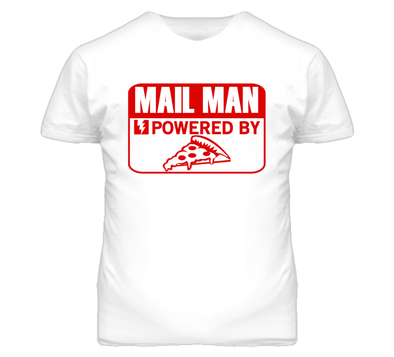 Mail Man Powered By Pizza Occupation T Shirt Mail Man Powered By Pizza Occupation T Shirt