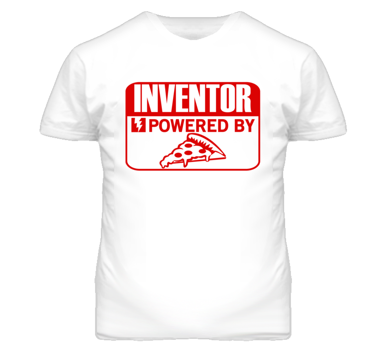 Inventor Powered By Pizza Occupation T Shirt Inventor Powered By Pizza Occupation T Shirt