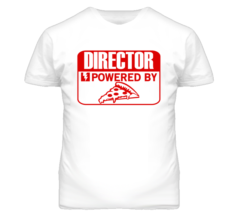 Director Powered By Pizza Occupation T Shirt Director Powered By Pizza Occupation T Shirt