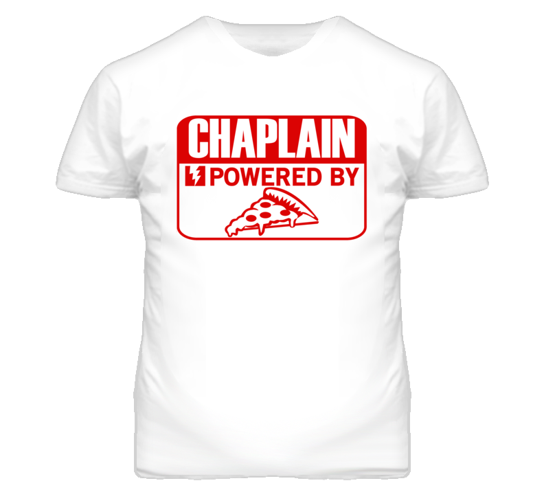 Chaplain Powered By Pizza Occupation T Shirt Chaplain Powered By Pizza Occupation T Shirt