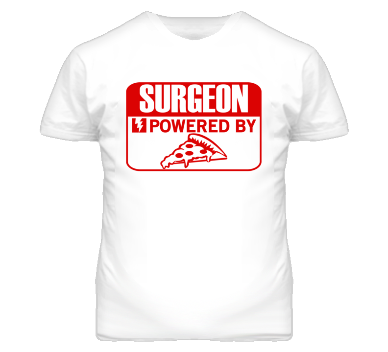 Surgeon Powered By Pizza Occupation T Shirt Surgeon Powered By Pizza Occupation T Shirt