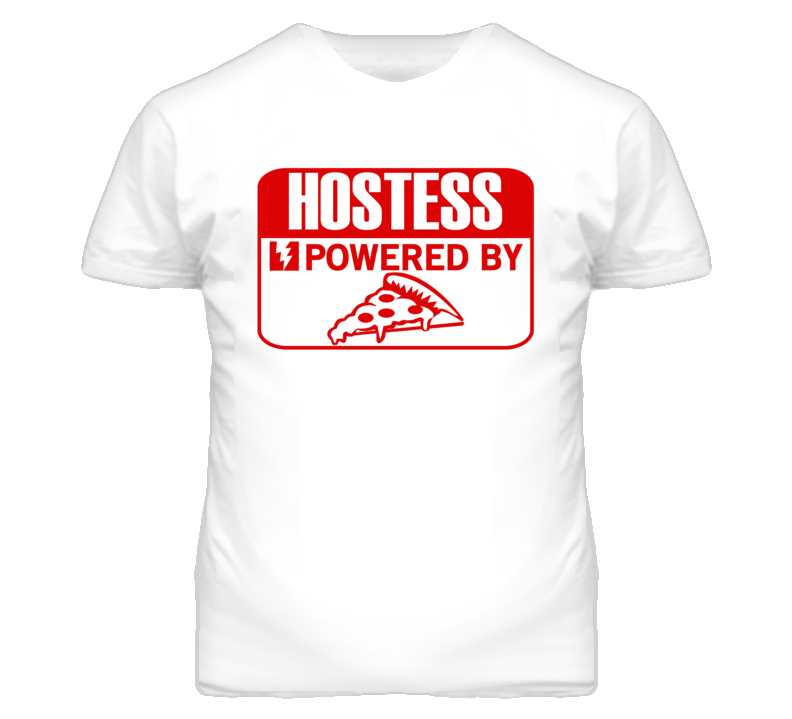 Hostess Powered By Pizza Occupation T Shirt Hostess Powered By Pizza Occupation T Shirt