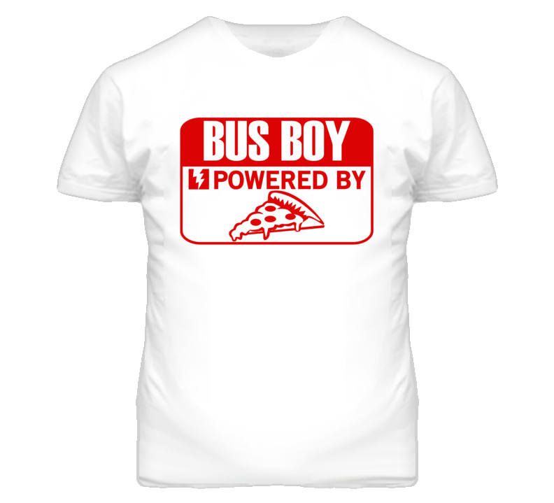 Bus Boy Powered By Pizza Occupation T Shirt