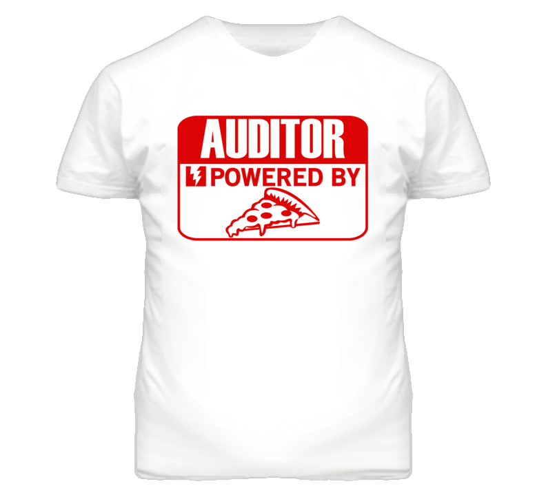 Auditor Powered By Pizza Occupation T Shirt