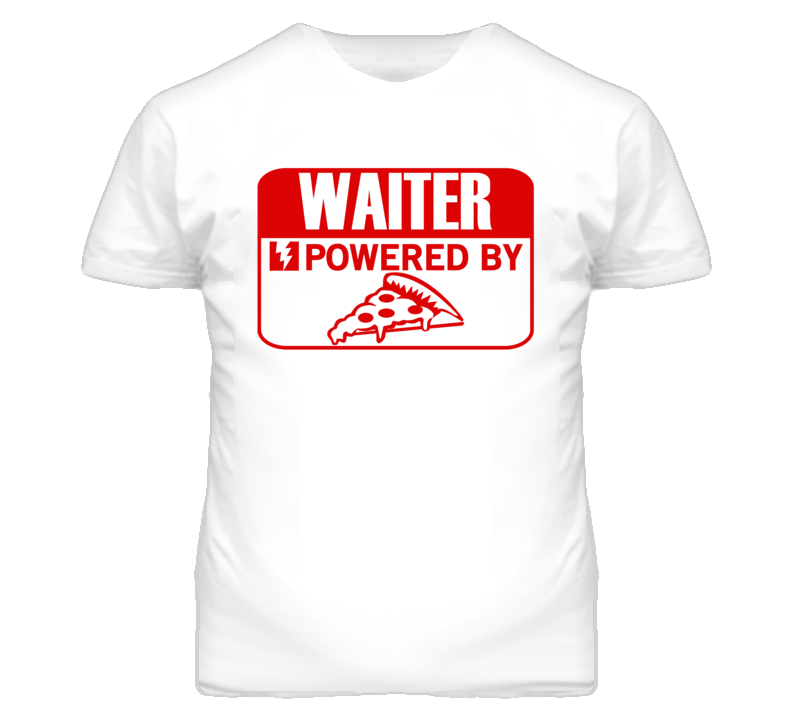 Waiter Powered By Pizza Occupation T Shirt