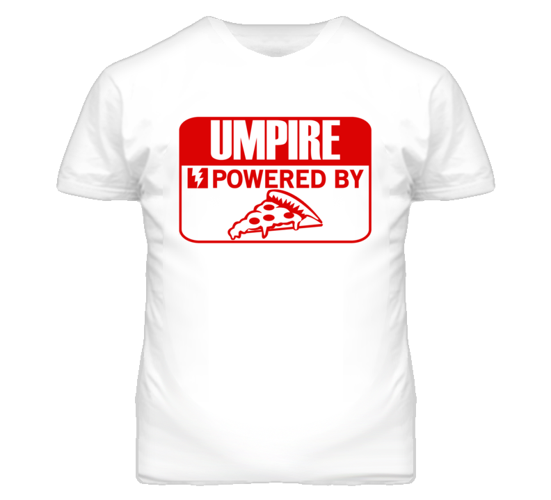 Umpire Powered By Pizza Occupation T Shirt