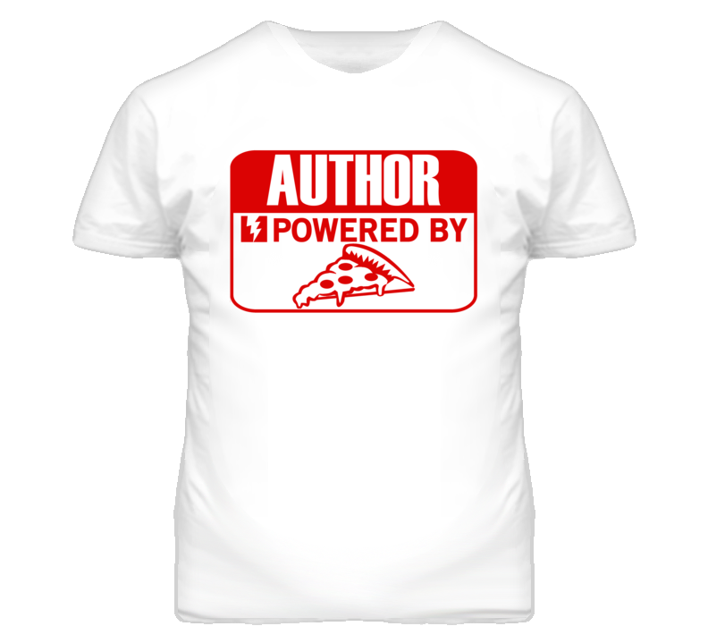 Author Powered By Pizza Occupation T Shirt Author Powered By Pizza Occupation T Shirt