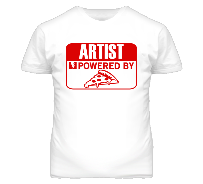 Artist Powered By Pizza Occupation T Shirt