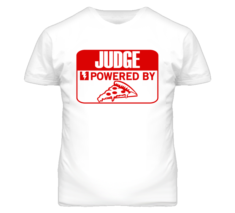 Judge Powered By Pizza Occupation T Shirt Judge Powered By Pizza Occupation T Shirt