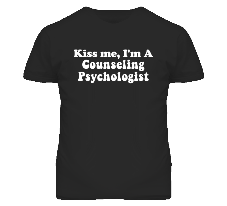 Kiss Me I'm A Counseling Psychologist Funny Occupation T Shirt
