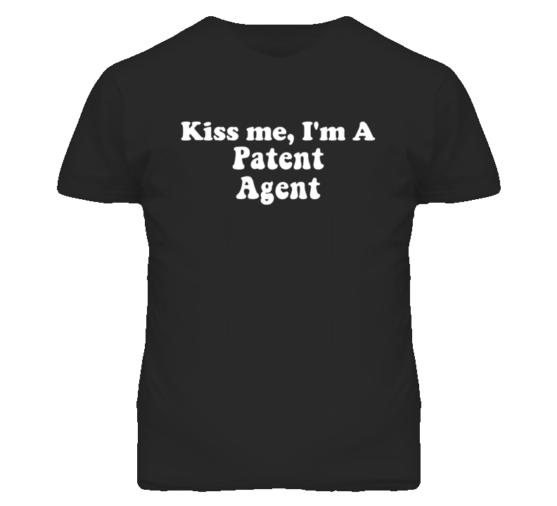 Kiss Me I'm A Patent Agent Funny Occupation T Shirt