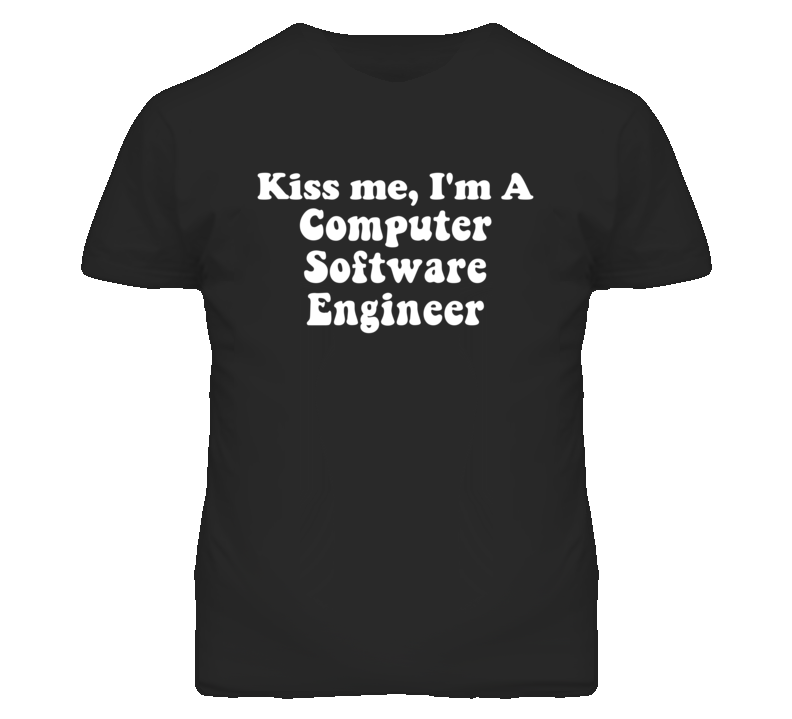 Kiss Me I'm A Computer Software Engineer Funny Occupation T Shirt