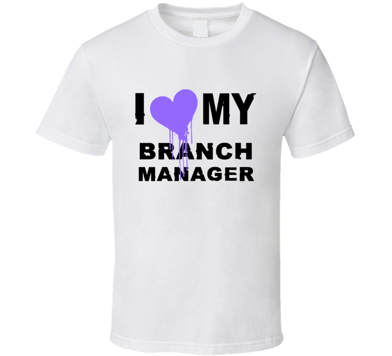 Branch Manager I Heart My Occupation T Shirts