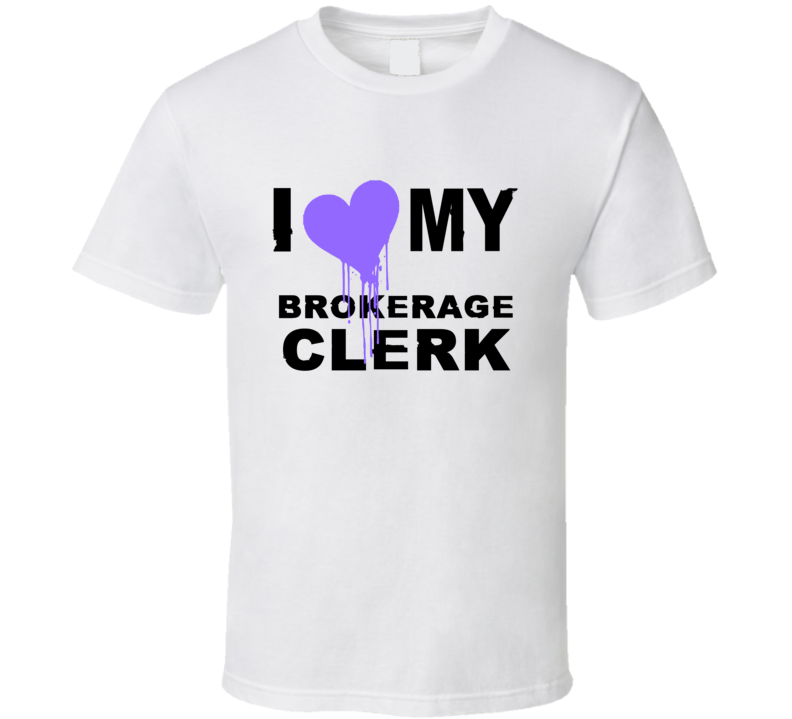 Brokerage Clerk I Heart My Occupation T Shirts