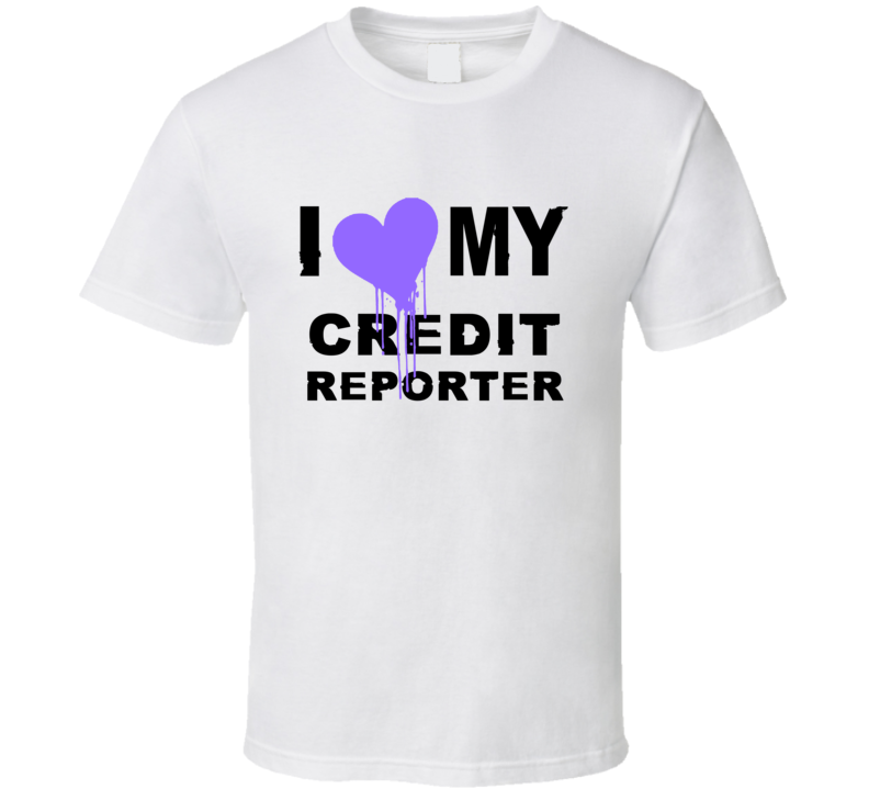 Credit Reporter I Heart My Occupation T Shirts