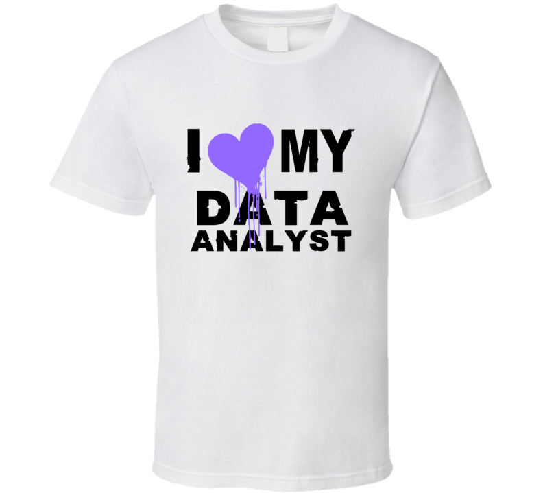Data Analyst I Heart My Occupation T Shirts