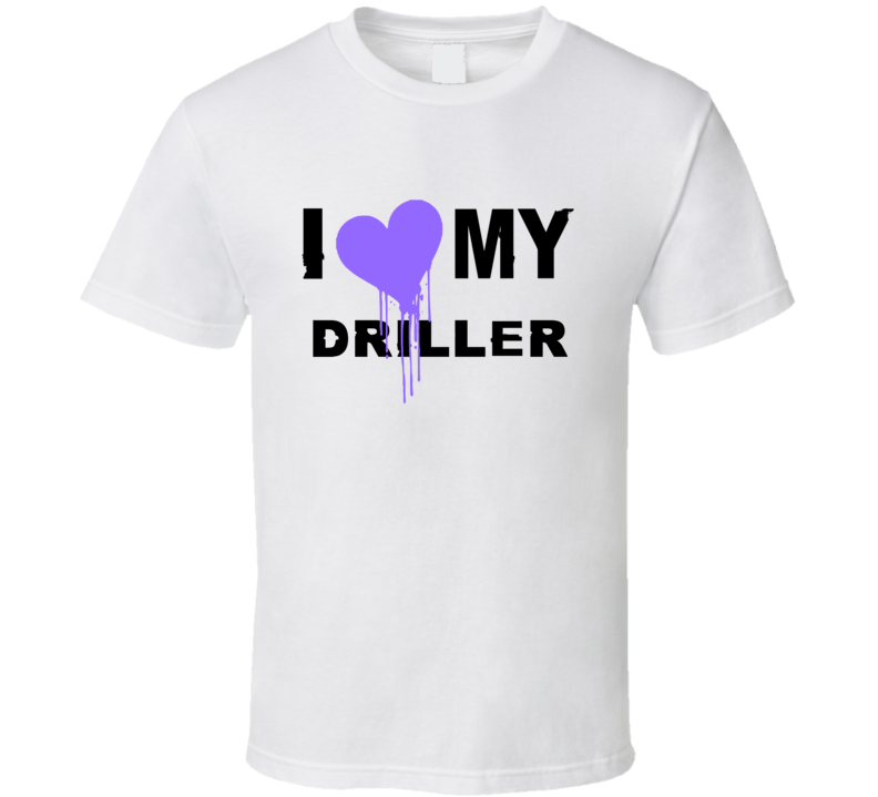 Driller I Heart My Occupation T Shirts