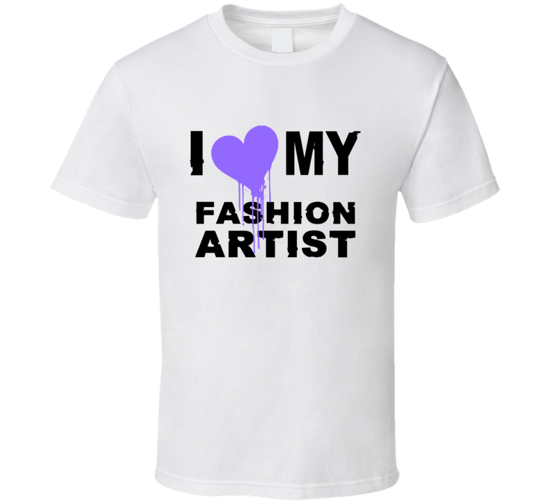 Fashion Artist I Heart My Occupation T Shirts