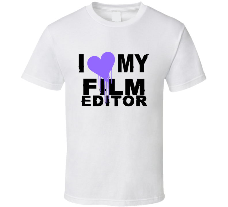 Film Editor I Heart My Occupation T Shirts