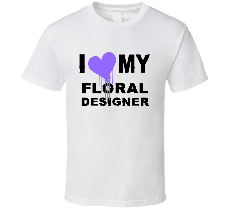 Floral Designer I Heart My Occupation T Shirts