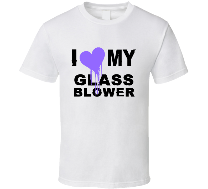 Glass Blower I Heart My Occupation T Shirts