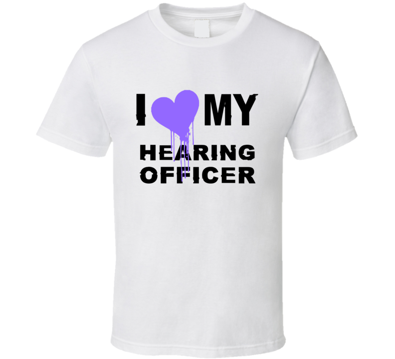 Hearing Officer I Heart My Occupation T Shirts