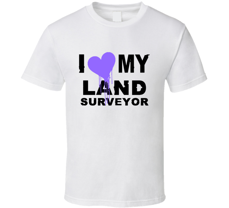 Land Surveyor I Heart My Occupation T Shirts