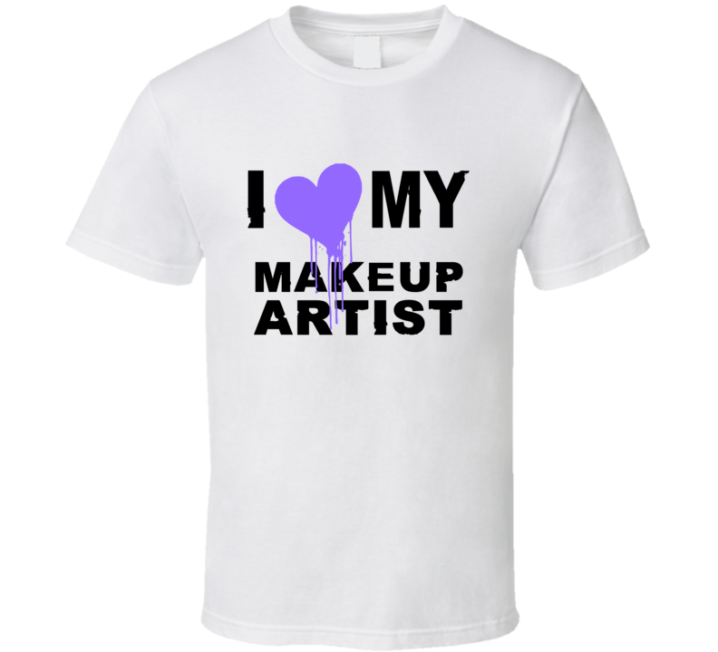 Makeup Artist I Heart My Occupation T Shirts