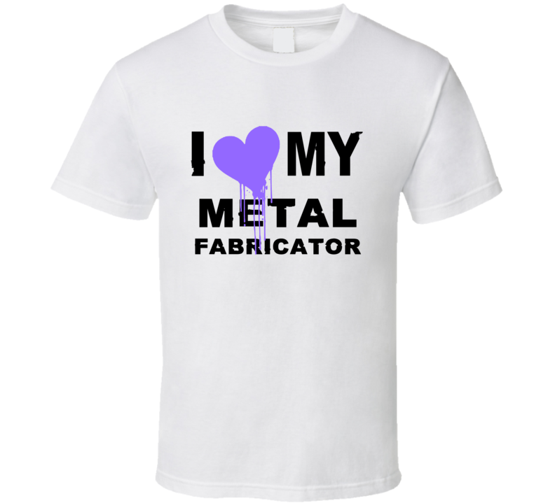 Metal Fabricator I Heart My Occupation T Shirts