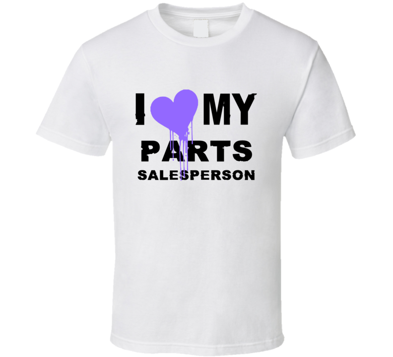 Parts Salesperson I Heart My Occupation T Shirts
