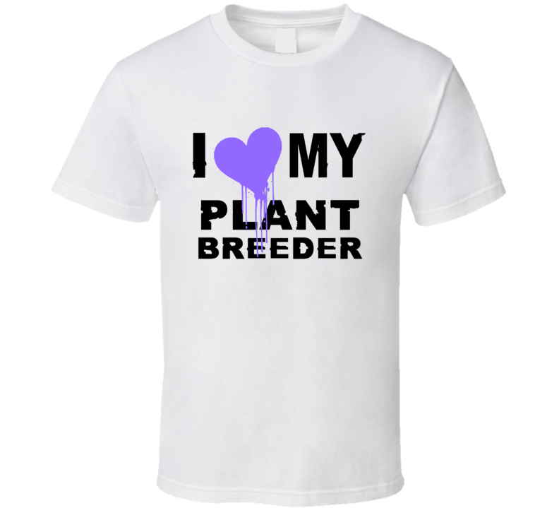 Plant Breeder I Heart My Occupation T Shirts