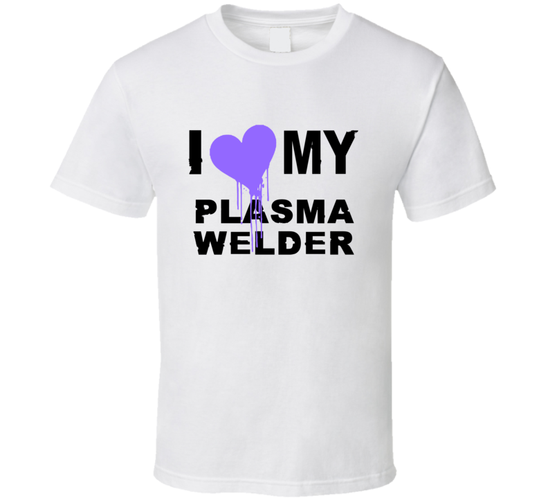 Plasma Welder I Heart My Occupation T Shirts