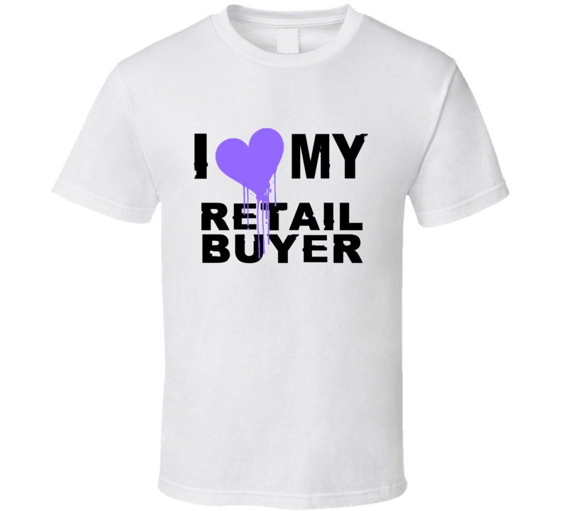 Retail Buyer I Heart My Occupation T Shirts