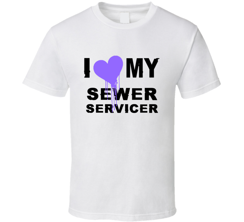Sewer Servicer I Heart My Occupation T Shirts