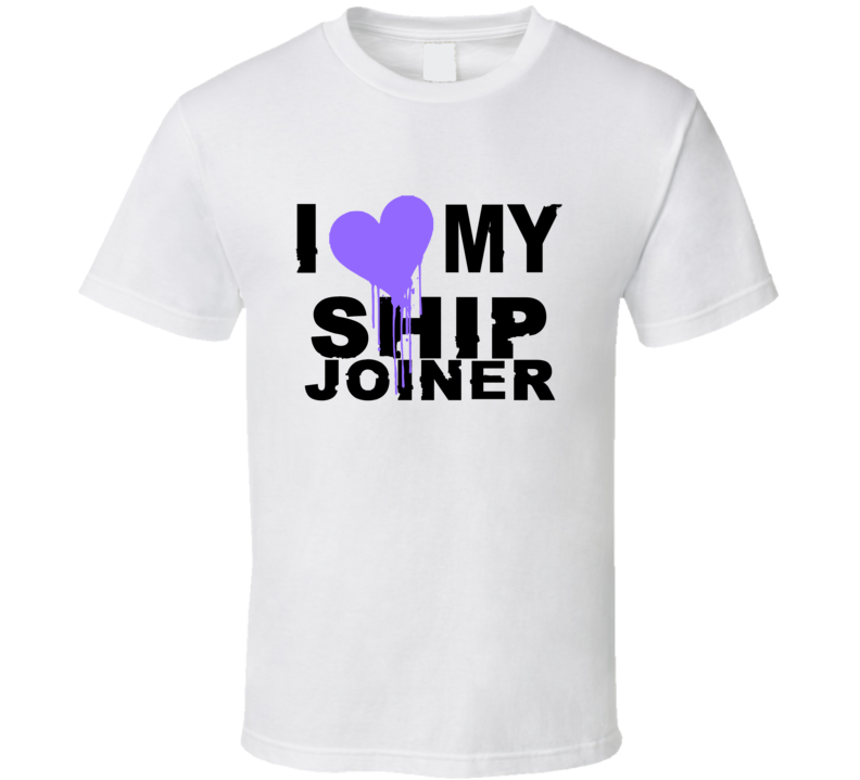 Ship Joiner I Heart My Occupation T Shirts