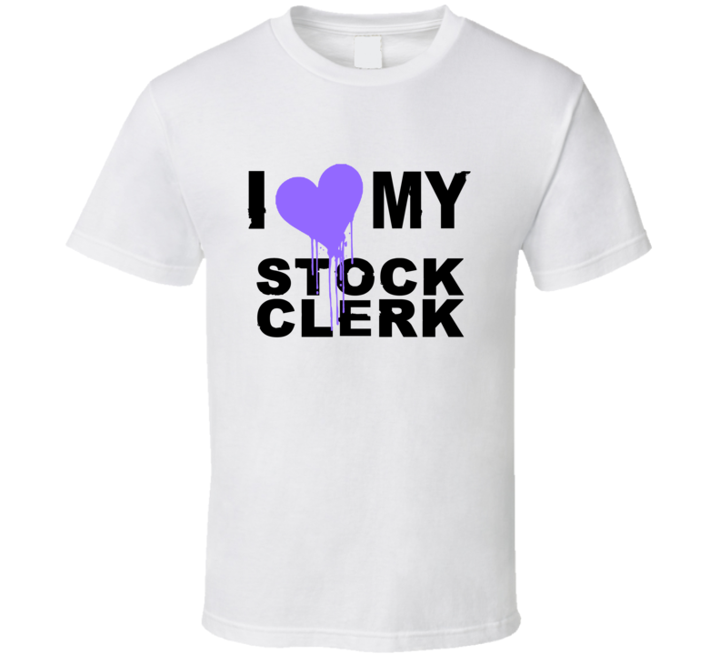 Stock Clerk I Heart My Occupation T Shirts